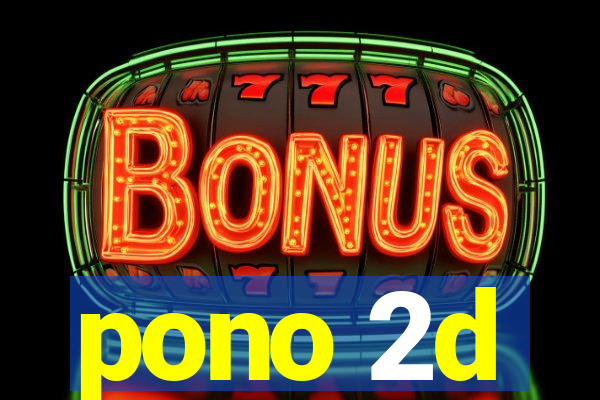 pono 2d